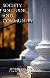  Lynchburg College Symposium Readings Third Edition 2005 Volume IV: Society, Solitude, and Community