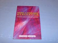 Raising a Forerunner Generation: Children with a Passion for Jesus 1844171035 Book Cover