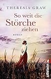 So weit die Störche ziehen: Roman (Die Gutsherrin-Saga 1)
