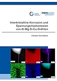 cu draht verzinnt  Interkristalline Korrosion und Spannungsrisskorrosion von Al-Mg-Si-Cu-Drähten (Schriftenreihe des Lehrstuhls für Korrosion und Korrosionsschutz)