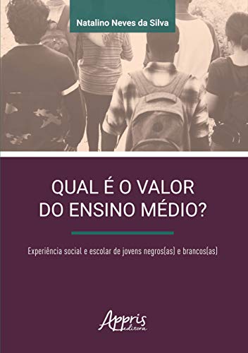 Qual é o valor do ensino médio? experiência social e escolar de jovens negros(as) e brancos(as):