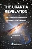 The Urantia Revelation: The Structure and Meaning of the Universe Explained