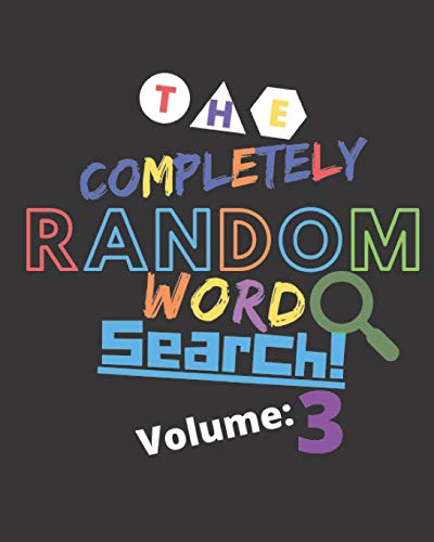 The Completely Random Word Search Volume: 3: Epic Travel Game For Those Seeking Offline Entertainment - Easy To Read - Fun To Play Puzzle Game