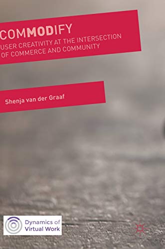ComMODify: User Creativity at the Intersection of Commerce and Community (Dynamics of Virtual Work) view 2