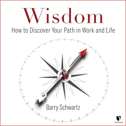 Wisdom: How to Discover Your Path in Work and Life Audiolibro Por Barry Schwartz arte de portada