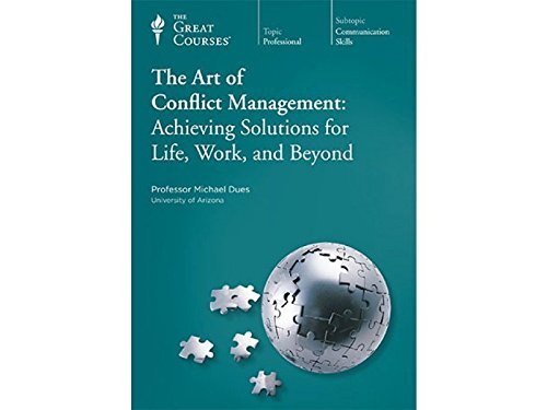 The Great Courses: The Art of Conflict Management: Achieving Solutions for Life by Michael Dues (2010-08-02)