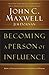 Becoming a Person of Influence: How to Positively Impact the Lives of Others