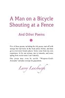 A Man on a Bicycle Shouting at a Fence: And Other Poems 1796367702 Book Cover