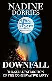 HarperCollins Downfall The Self-Destruction of the Conservative Party.