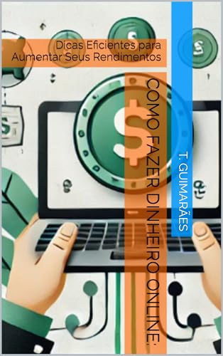 Como Fazer Dinheiro Online: : Dicas Eficientes para Aumentar Seus...