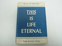 This is Life Eternal: The Case for Immortality B0007E2BE2 Book Cover