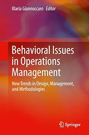 Behavioral Issues in Operations Management: New Trends in Design, Management, and Methodologies 2013th Edition-Wow! eBook