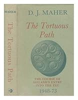 The Tortuous Path: The Course of Ireland's Entry into the EEC 1948-73 0906980453 Book Cover