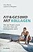 Produktbild Fit und gesund mit Kollagen: Wie das Protein unsere Knochen, Haut und Bindegewebe stärkt