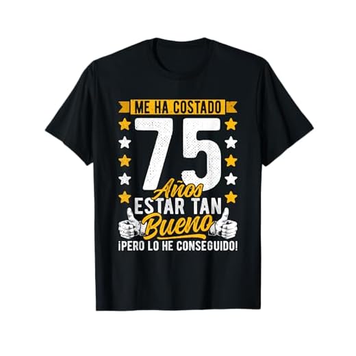 Hombre 75 Cumpleaños Me Ha Costado 75 Años Estar Tan Bueno, 75 Años Camiseta