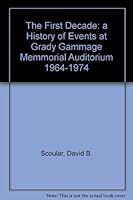 The First Decade: a History of Events at Grady Gammage Memmorial Auditorium 1964-1974 B00415YWGS Book Cover