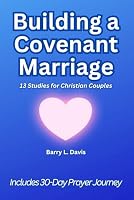Building a Covenant Marriage: 13 Studies for Christian Couples (Instant Bible Studies) B0D8KRTMNV Book Cover