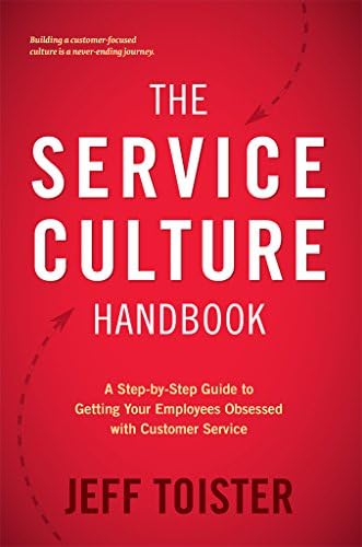 The Service Culture Handbook: A Step-by-Step Guide to Getting Your Employees Obsessed with Customer Service Kindle Edition