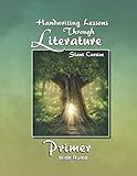 Handwriting Lessons Through Literature: Primer- Slant Cursive Wide-Ruled