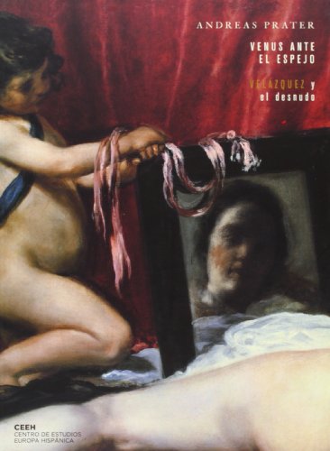 Venus ante el espejo: Velázquez y el desnudo (Velazqueña) Venus ante el espejo: Velázquez y el desnudo (Velazqueña)