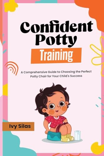 Confident Potty Training: A Comprehensive Guide to Choosing the Perfect Potty Chair for Your Child's Success