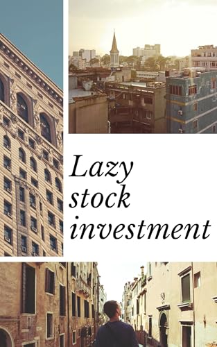 Lazy stock investment: Welcome to the world of stocks, where