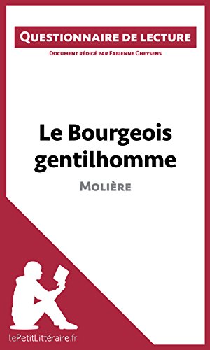 Télécharger Le Bourgeois gentilhomme de Molière: Questionnaire de lecture (LEPETITLITTERAIRE.FR) PDF Ebook En Ligne