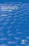  Rhythmic and Contrapuntal Structures in the Music of Arthur Honegger