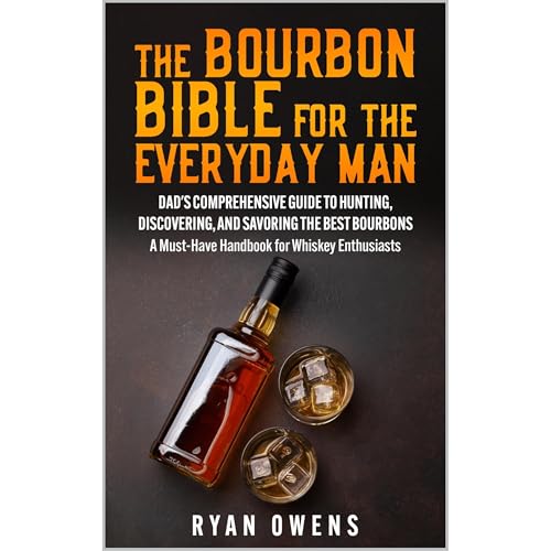 The Ultimate Bourbon Guide for Men: A Handbook for Finding, Tasting, and Enjoying Quality Bourbon by Ryan Owens episode artwork
