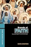 Brands of Faith: Marketing Religion in a Commercial Age (Media, Religion and Culture)