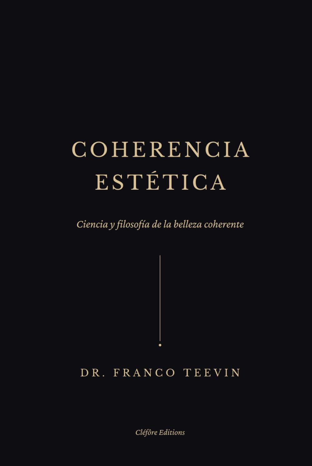 COHERENCIA ESTÉTICA: Ciencia y filosofía de la belleza coherente.