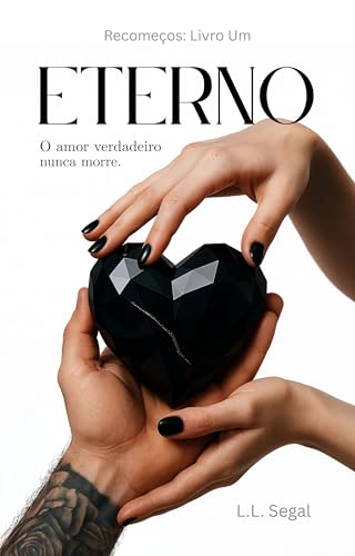 Eterno: O amor verdadeiro nunca morre (Recomeços Livro 1)