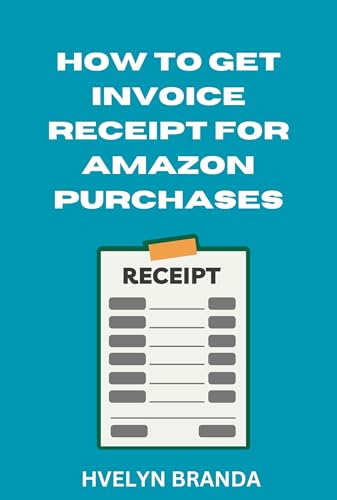 How to Get Invoice Receipt For Amazon Purchases: Quick Guide for Physical, Digital Orders and Subscriptions