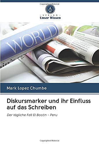Diskursmarker und ihr Einfluss auf das Schreiben: Der tägliche Fall El Bocón - Peru