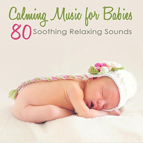 Calming Music for Babies 80 Soothing Relaxing Sounds for