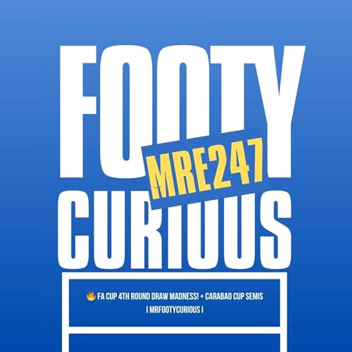 🔥 FA Cup 4th Round DRAW Madness! + Carabao Cup Semis Talk I MrFootyCurious I Episode 247 copertina