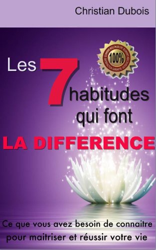 Télécharger Les 7 habitudes qui font la différence: Ce qu'il faut savoir pour réussir sa vie Livre PDF Gratuit