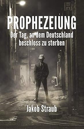 PROPHEZEIUNG: Der Tag, an dem Deutschland beschloss zu sterben