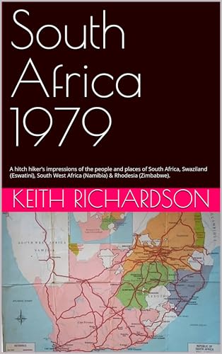 South Africa 1979: A hitch hiker’s impressions of the people and places of South Africa, Swaziland {Eswatini), South West Africa (Namibia) & Rhodesia (Zimbabwe).