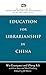 Education for Librarianship in China (Education of Library and Information Professionals)