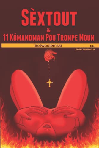 SÈXTOUT: & 11 Kòmandman Pou Tronpe Moun (Afrikaans Edition)