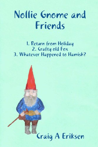 Nollie Gnome and Friends: 1. Return from Holiday: 2. Crafty Old Fox: 3. Whatever Happened to Hamish?