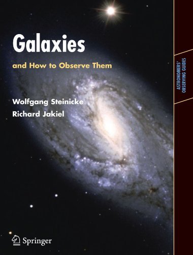 Télécharger Galaxies and How to Observe Them (Astronomers' Observing Guides) by Wolfgang Steinicke (2006-12-12) PDF