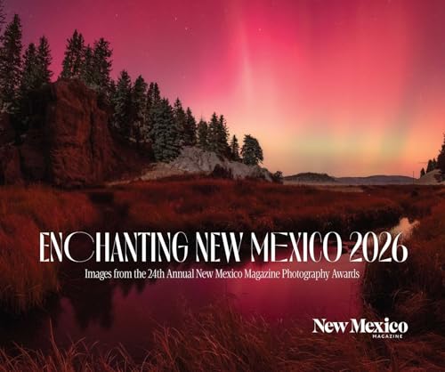 2026 Enchanting New Mexico Calendar: Images from the 24th Annual New Mexico Magazine Photo Contest