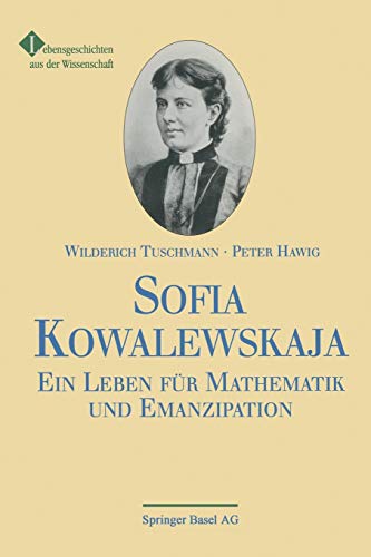 Sofia Kowalewskaja: Ein Leben für Mathematik und Emanzipation (German Edition) Sofia Kowalewskaja: Ein Leben für Mathematik und Emanzipation (German Edition)