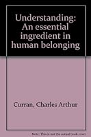 Understanding: An essential ingredient in human belonging B00071CVJK Book Cover