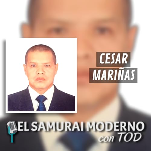 Cesar Mari&ntilde;as 02 | El Samurai Moderno Podcast