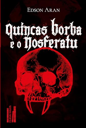 Quincas Borba e o Nosferatu: de como o filósofo Quincas Borba e o relutante Brás Cubas enfrentam o diabólico Conde Drácula para salvar a impulsiva Capitu