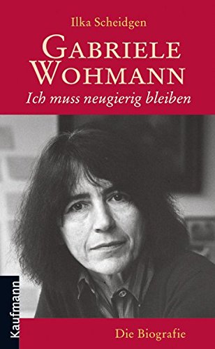 Gabriele Wohmann Konrad Und Was übrig Bleibt Gabriele Wohmann: Ich muss neugierig bleiben: Ich muss neugierig