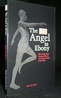 The Angel in Ebony or The Life and Message of Sammy Morris - How God Used Samuel Morris to Change Taylor University 0974075825 Book Cover